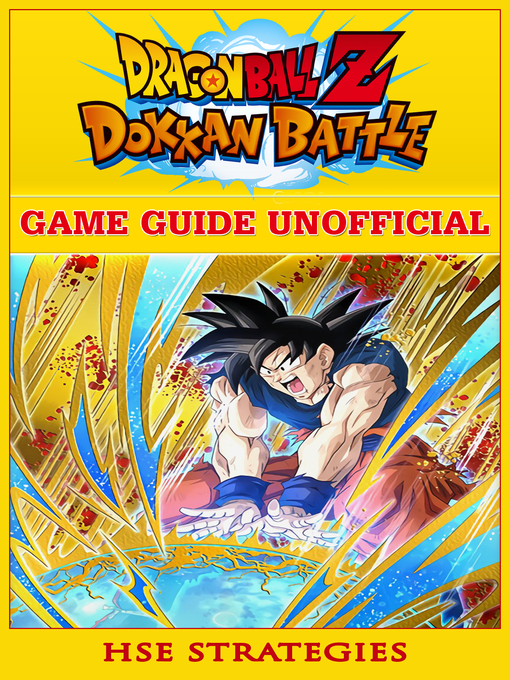 Title details for Dragon Ball Z Dokkan Battle Game Guide Unofficial by Hse Strategies - Available